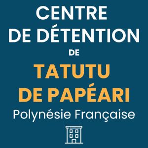 Centre de détention de Tatutu de Papéari Polynésie Française prison