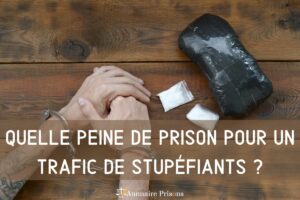 quelle peine de prison pour un trafic de stupéfiant