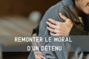 remonter moral détenu