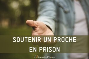 soutenir un proche en prison