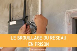 le brouillage du réseau en prison