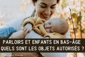 parloirs et enfants bas âge les objets autorisés