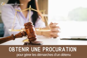 obtenir une procuration pour gérer les démarches détenus