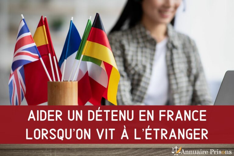 aider un détenu en France lorsqu'on vit à l'étranger