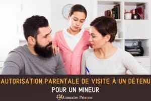 Autorisation parentale de visite à un détenu pour un mineur