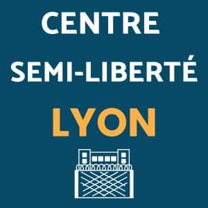 Centre de semi-liberté de lyon